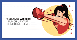 Freelance Writers: Punch Up Your Confidence Level. Makealivingwriting.com