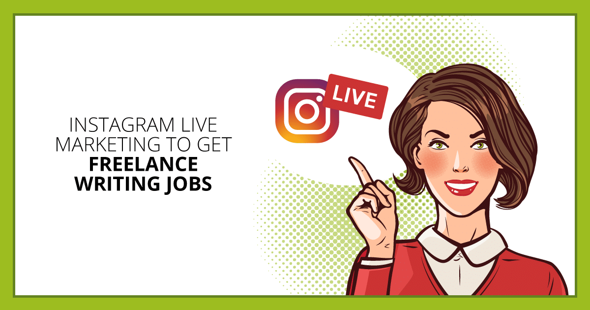 How To Use Instagram Live To Get More Freelance Writing Jobs Make A Living Writing
