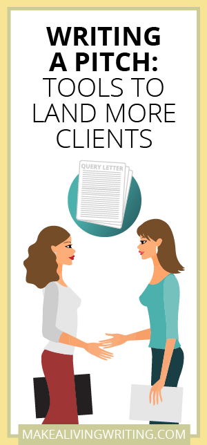 Writing a Pitch: Tools to Land More Clients. Makealivingwriting.com.