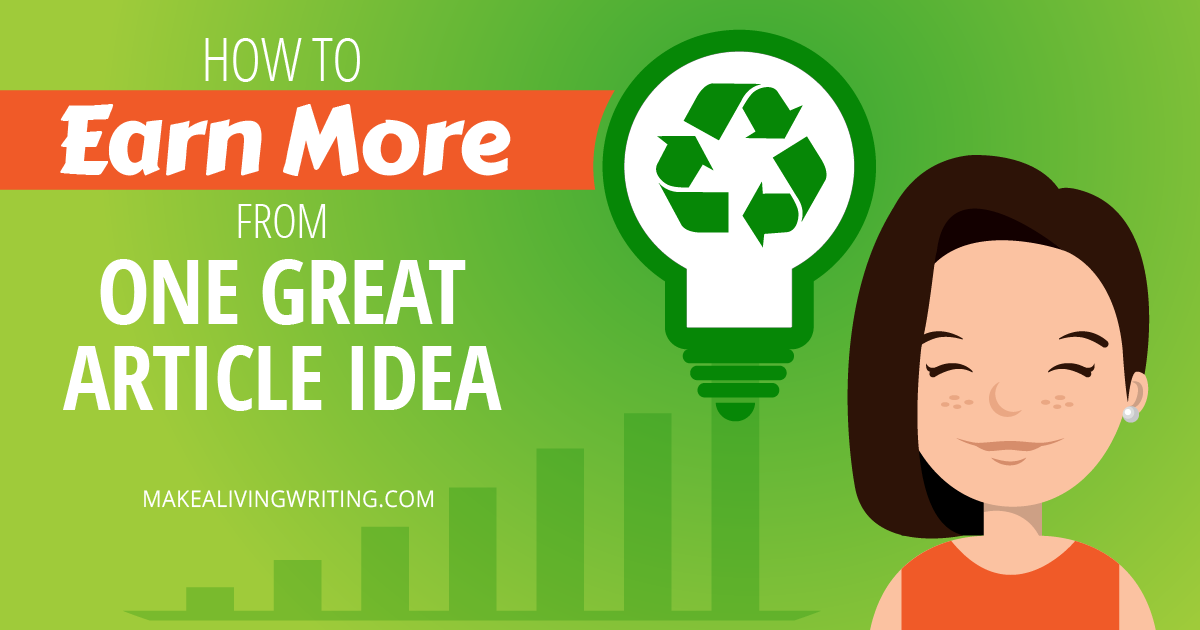 How to earn more from one great article idea. Makealivingwriting.com.