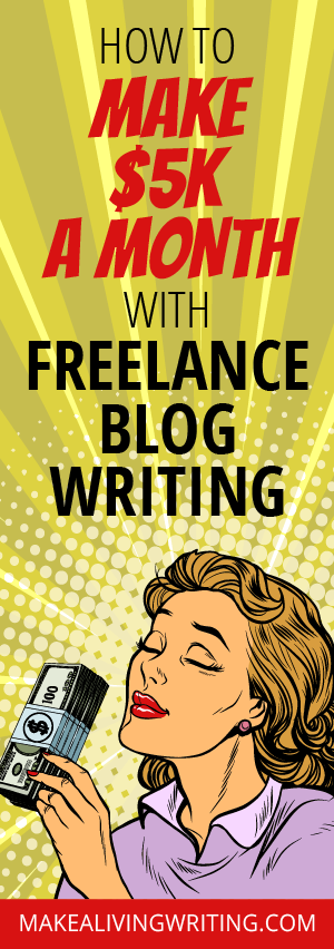 How to Make $5,000 a Month With Freelance Blog Writing