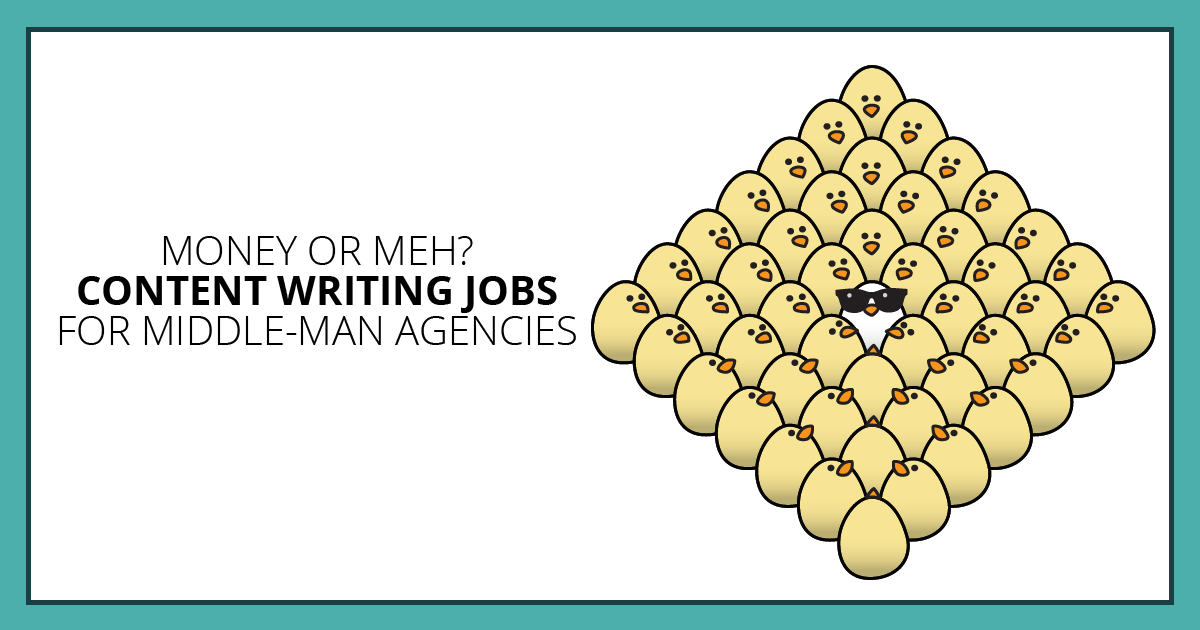 Money or Meh? Content Writing Jobs for Middle-Man Agencies. Makealivingwriting.com
