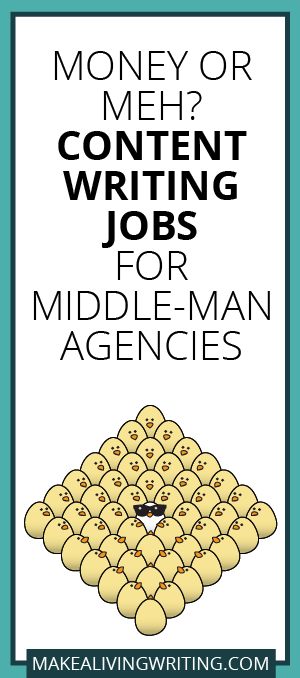 Money or Meh? Content Writing Jobs for Middle-Man Agencies. Makealivingwriting.com.