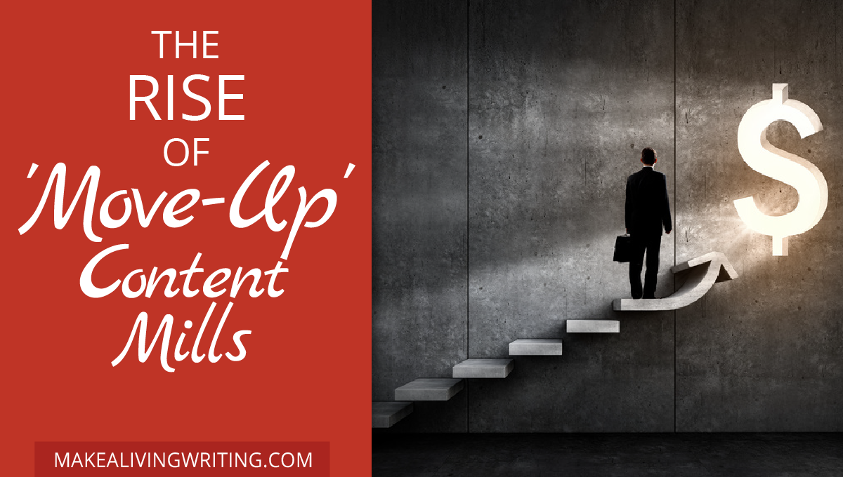 The Rise of 'Move-Up' Content Mills. Makealivingwriting.com