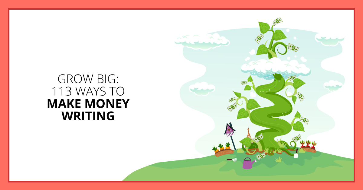 Grow Big: 113 Ways to Make Money Writing. Makealivingwriting.com