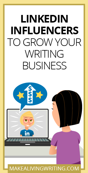 Linkedin Influencers to Grow Your Writing Business. Makealivingwriting.com