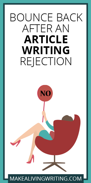 Bounce Back After an Article Writing Rejection. Makealivingwriting.com