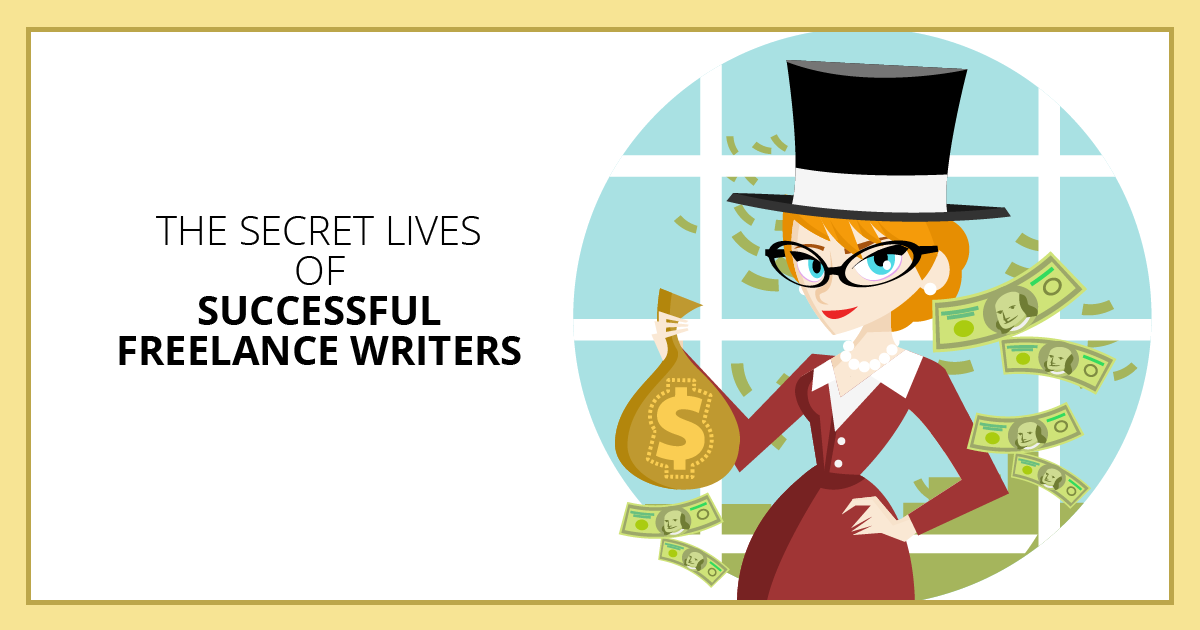 The Secret Lives of Successful Freelance Writers. Makealivingwriting.com