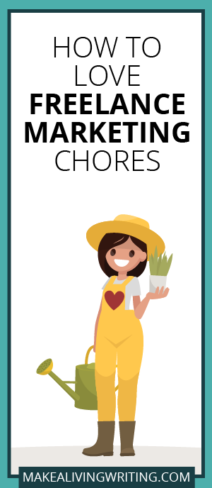 How to Love Freelance Marketing Chores. Makealivingwriting.com.