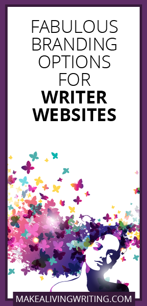 Fabulous Branding Options for Writer Websites. Makealivingwriting.com.