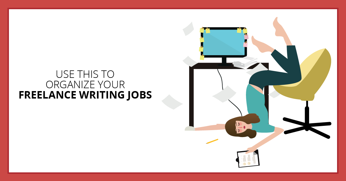 Use This To Organize Your Freelance Writing Jobs Use This To Organize Your Freelance Writing Jobs