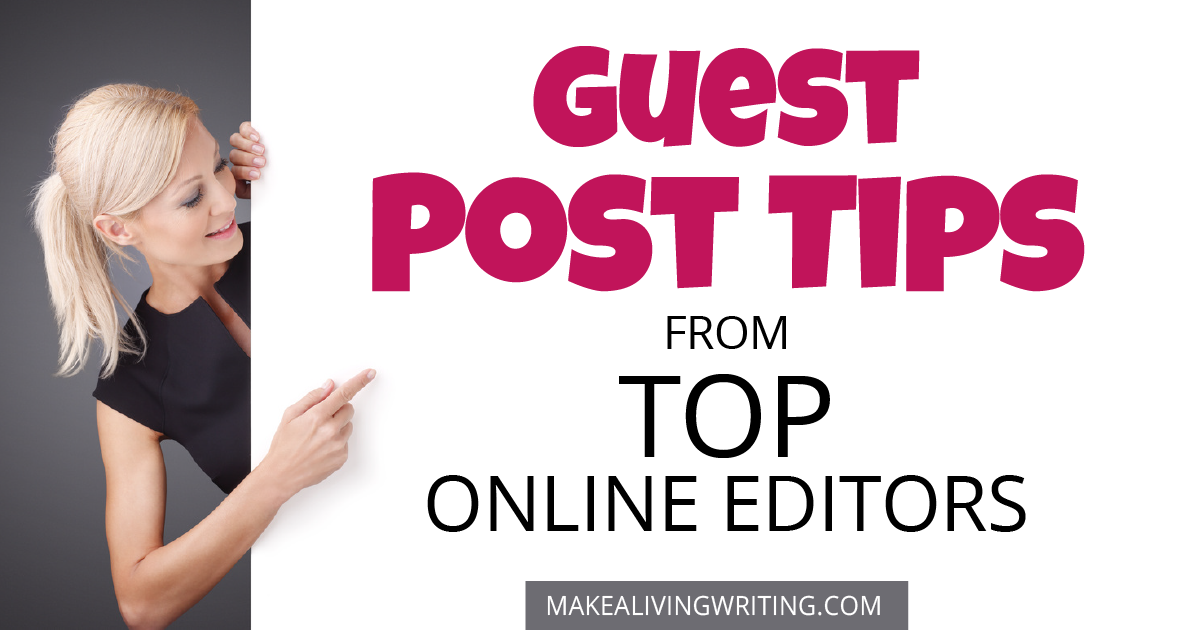 Guest Post Tips from Top Online Editors. Makealivingwriting.com