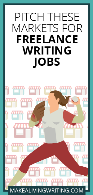 Pitch These Markets for Freelance Writing Jobs. Makealivingwriting.com.