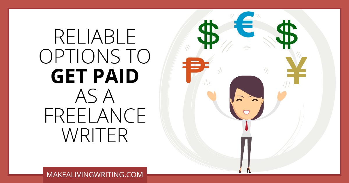 Reliable Options to Get Paid as a Freelance Writer. Makealivingwriting.com